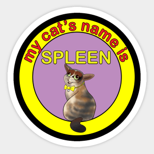 my cat's name is spleen - funny cat Sticker